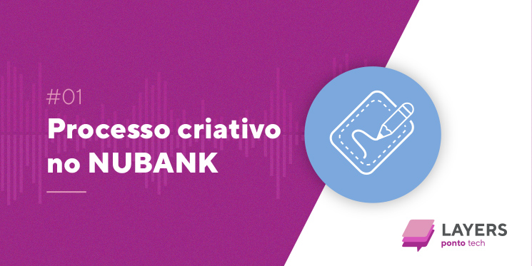 Processo Criativo NUBANK