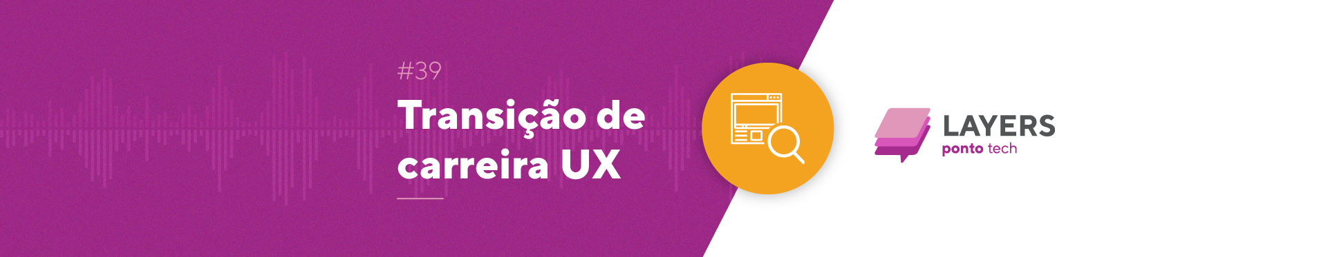 Layerspontotech_39_banner_transição_de_carreira_UX