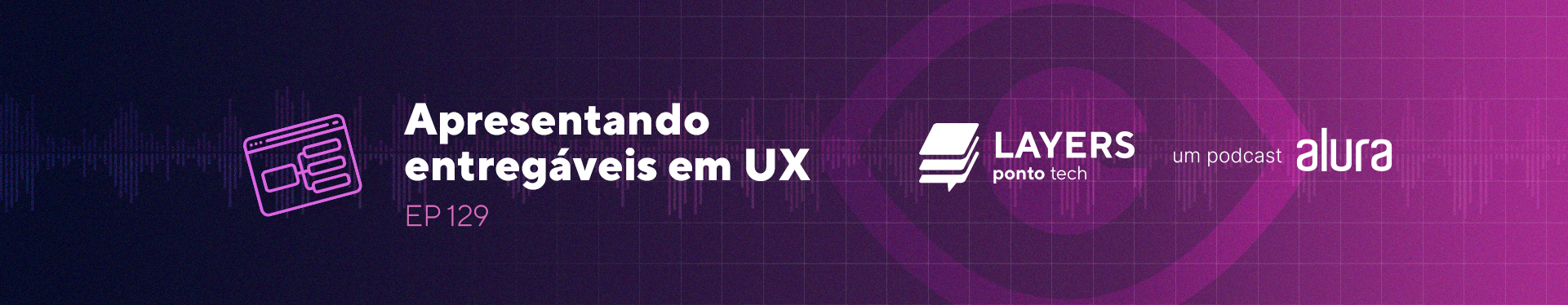 layerspontotech_129_Apresentando_entregaveis_em_UX_banner