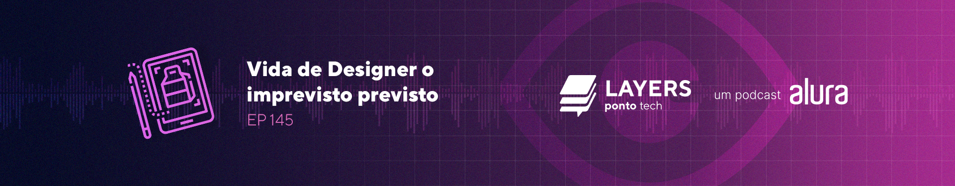 layerspontotech_145_Vida_de_designer_o_imprevisto_previsto_banner